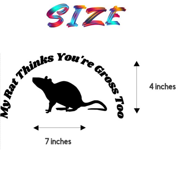 My Rat Thinks You're Gross Too- Funny Rats Vinyl Decals Car, Laptop, Windows, - Picture 4 of 14